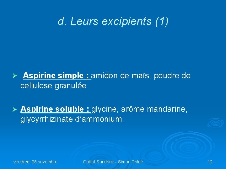d. Leurs excipients (1) Ø Aspirine simple : amidon de maïs, poudre de cellulose
