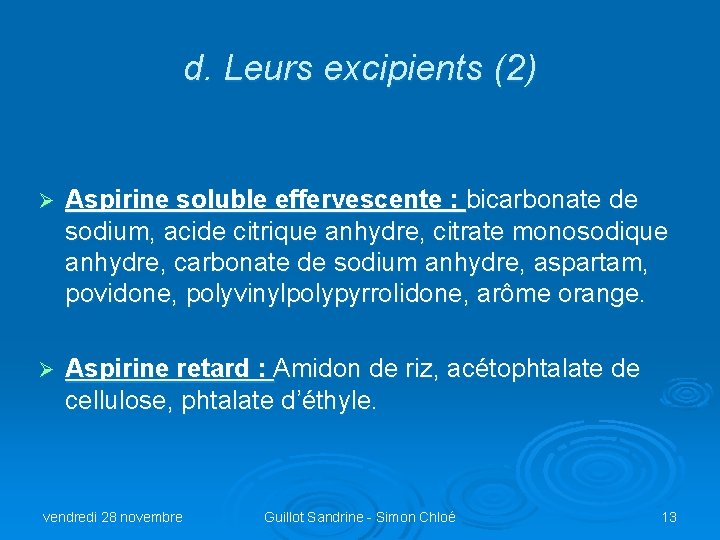 d. Leurs excipients (2) Ø Aspirine soluble effervescente : bicarbonate de sodium, acide citrique