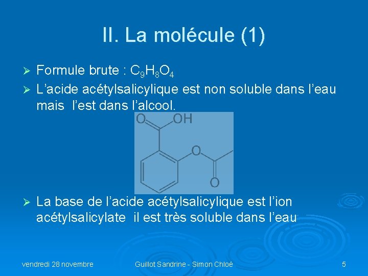 II. La molécule (1) Formule brute : C 9 H 8 O 4 Ø