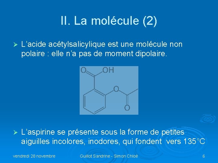 II. La molécule (2) Ø L’acide acétylsalicylique est une molécule non polaire : elle