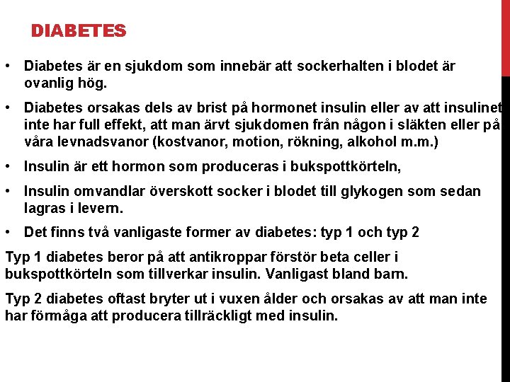 DIABETES • Diabetes är en sjukdom som innebär att sockerhalten i blodet är ovanlig