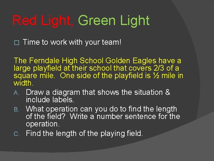 Red Light, Green Light � Time to work with your team! The Ferndale High