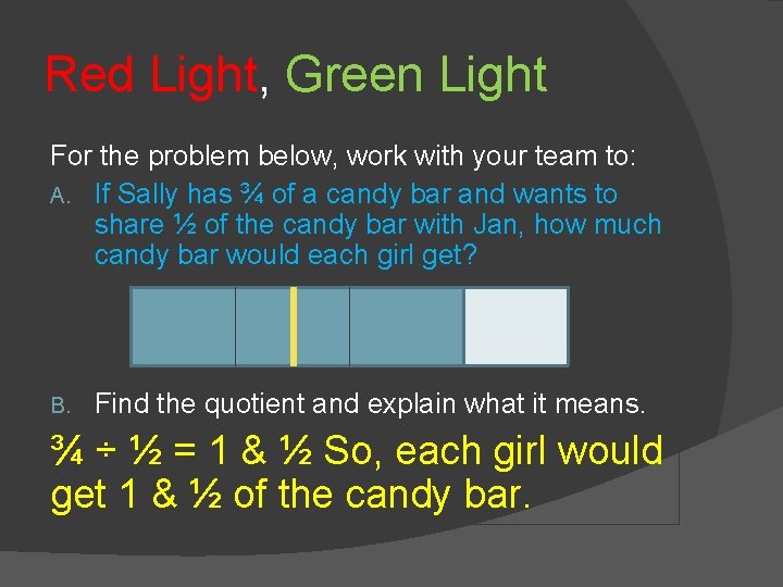 Red Light, Green Light For the problem below, work with your team to: A.