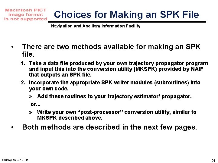 Choices for Making an SPK File Navigation and Ancillary Information Facility • There are Choices for Making an SPK File Navigation and Ancillary Information Facility • There are