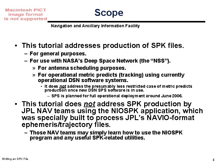 Scope Navigation and Ancillary Information Facility • This tutorial addresses production of SPK files. Scope Navigation and Ancillary Information Facility • This tutorial addresses production of SPK files.