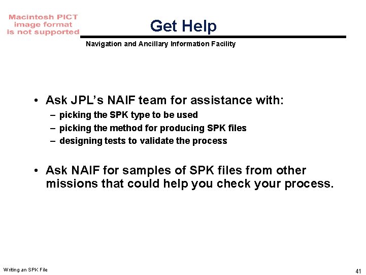 Get Help Navigation and Ancillary Information Facility • Ask JPL’s NAIF team for assistance Get Help Navigation and Ancillary Information Facility • Ask JPL’s NAIF team for assistance
