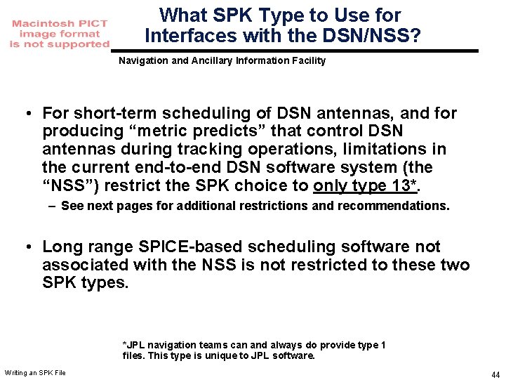 What SPK Type to Use for Interfaces with the DSN/NSS? Navigation and Ancillary Information What SPK Type to Use for Interfaces with the DSN/NSS? Navigation and Ancillary Information