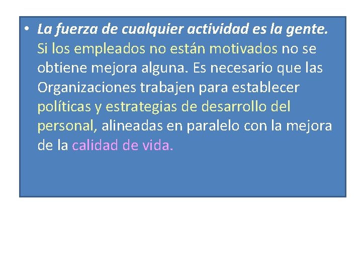 • La fuerza de cualquier actividad es la gente. Si los empleados no • La fuerza de cualquier actividad es la gente. Si los empleados no