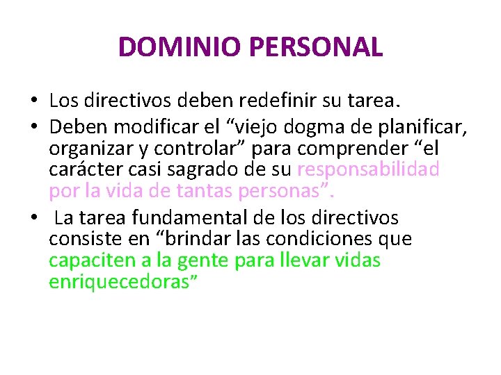 DOMINIO PERSONAL • Los directivos deben redefinir su tarea. • Deben modificar el “viejo DOMINIO PERSONAL • Los directivos deben redefinir su tarea. • Deben modificar el “viejo