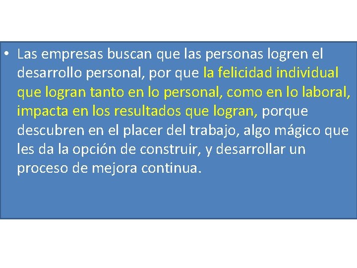 • Las empresas buscan que las personas logren el desarrollo personal, por que • Las empresas buscan que las personas logren el desarrollo personal, por que
