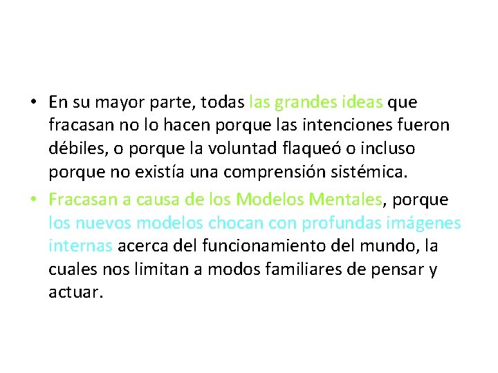 • En su mayor parte, todas las grandes ideas que fracasan no lo • En su mayor parte, todas las grandes ideas que fracasan no lo