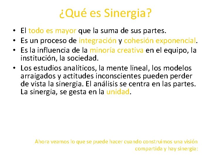 ¿Qué es Sinergia? • El todo es mayor que la suma de sus partes. ¿Qué es Sinergia? • El todo es mayor que la suma de sus partes.