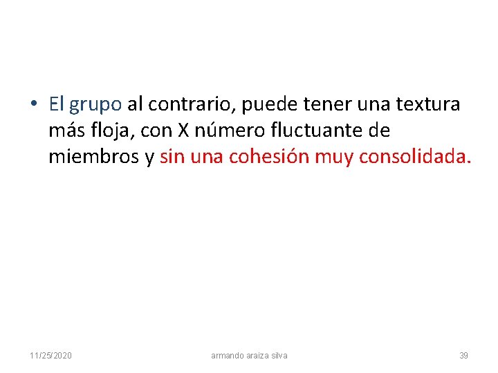 • El grupo al contrario, puede tener una textura más floja, con X • El grupo al contrario, puede tener una textura más floja, con X