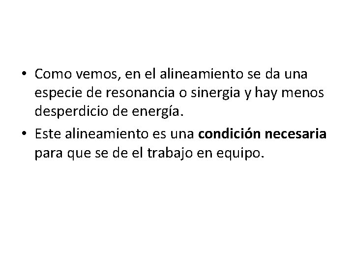 • Como vemos, en el alineamiento se da una especie de resonancia o • Como vemos, en el alineamiento se da una especie de resonancia o