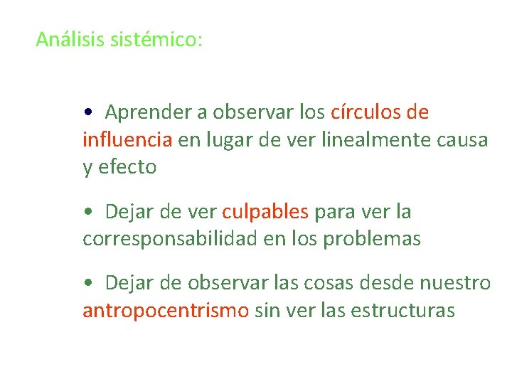 Análisis sistémico: • Aprender a observar los círculos de influencia en lugar de ver Análisis sistémico: • Aprender a observar los círculos de influencia en lugar de ver