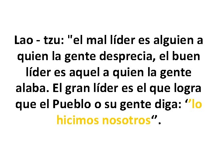 Lao - tzu: "el mal líder es alguien a quien la gente desprecia, el Lao - tzu: "el mal líder es alguien a quien la gente desprecia, el