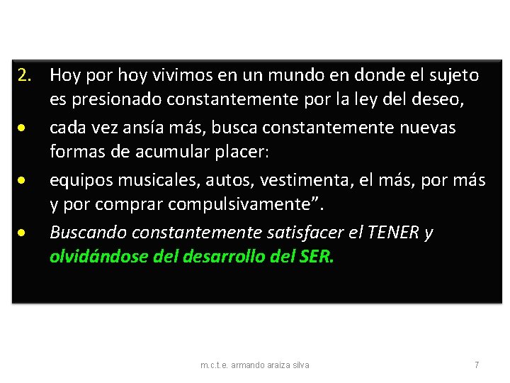 2. Hoy por hoy vivimos en un mundo en donde el sujeto es presionado 2. Hoy por hoy vivimos en un mundo en donde el sujeto es presionado