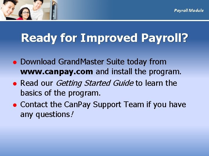 Payroll Module Ready for Improved Payroll? l l l Download Grand. Master Suite today