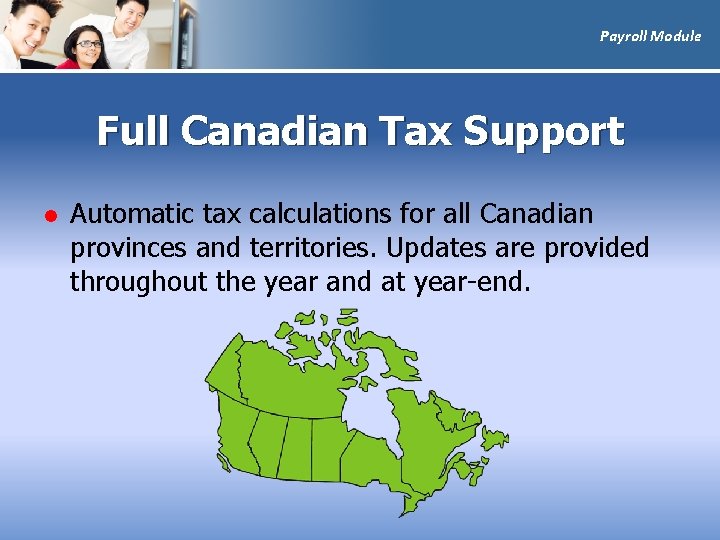 Payroll Module Full Canadian Tax Support l Automatic tax calculations for all Canadian provinces