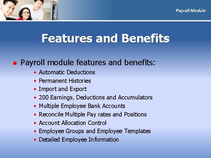 Payroll Module Features and Benefits l Payroll module features and benefits: • • •