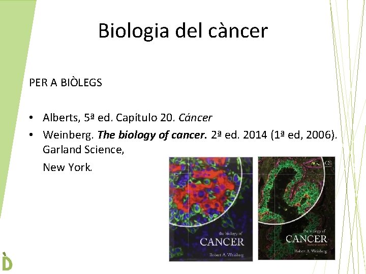 Biologia del càncer PER A BIÒLEGS • Alberts, 5ª ed. Capítulo 20. Cáncer •