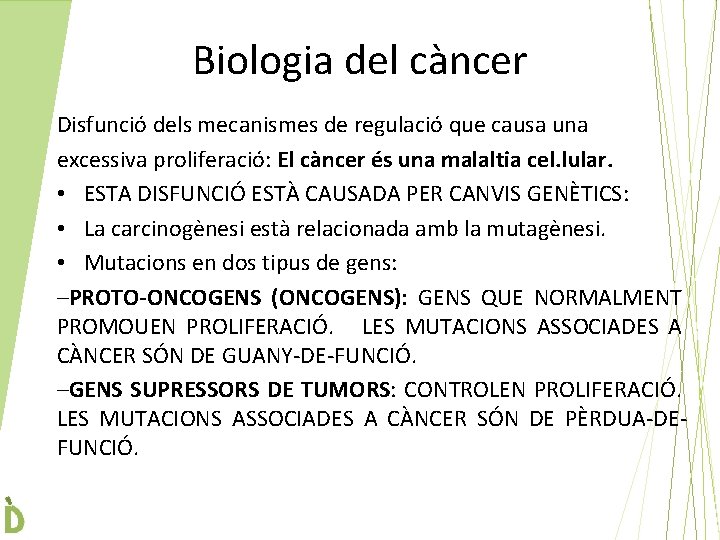 Biologia del càncer Disfunció dels mecanismes de regulació que causa una excessiva proliferació: El