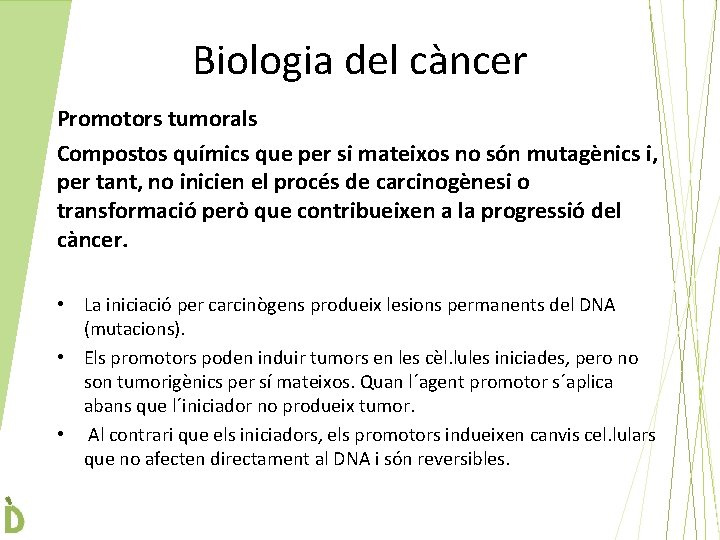 Biologia del càncer Promotors tumorals Compostos químics que per si mateixos no són mutagènics