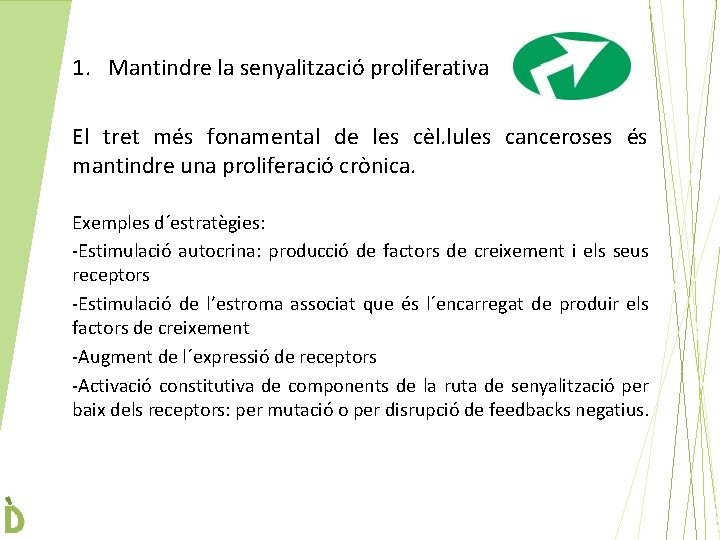 1. Mantindre la senyalització proliferativa El tret més fonamental de les cèl. lules canceroses