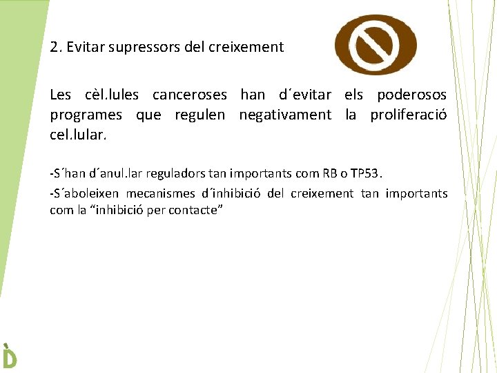 2. Evitar supressors del creixement Les cèl. lules canceroses han d´evitar els poderosos programes