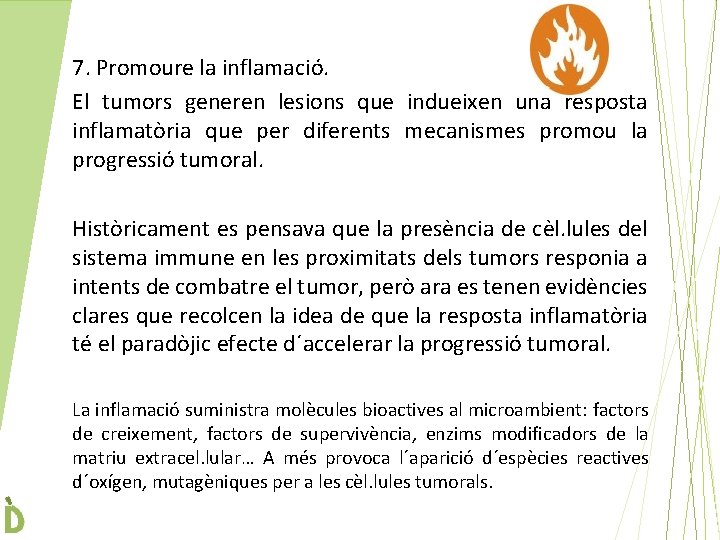 7. Promoure la inflamació. El tumors generen lesions que indueixen una resposta inflamatòria que