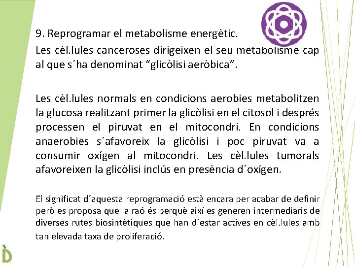 9. Reprogramar el metabolisme energètic. Les cèl. lules canceroses dirigeixen el seu metabolisme cap