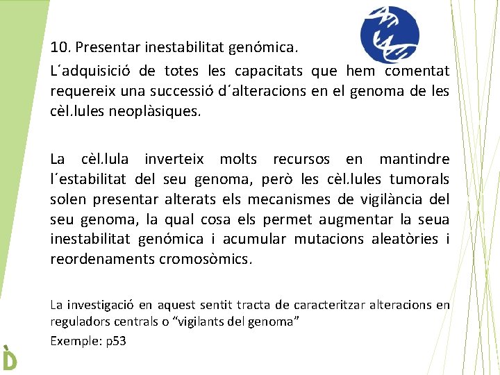 10. Presentar inestabilitat genómica. L´adquisició de totes les capacitats que hem comentat requereix una