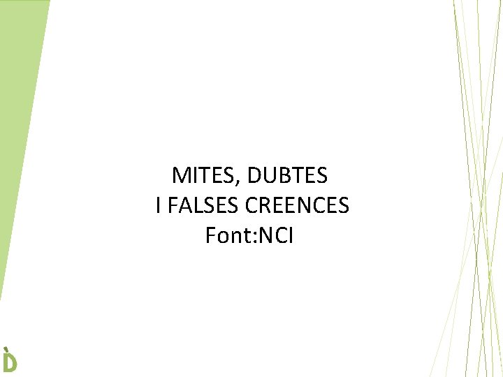 MITES, DUBTES I FALSES CREENCES Font: NCI 