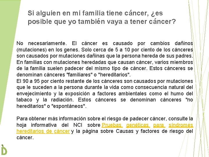 Si alguien en mi familia tiene cáncer, ¿es posible que yo también vaya a