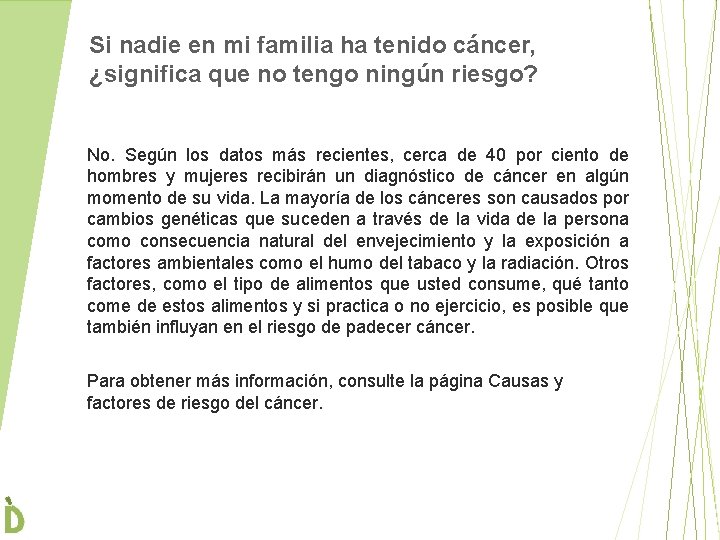 Si nadie en mi familia ha tenido cáncer, ¿significa que no tengo ningún riesgo?