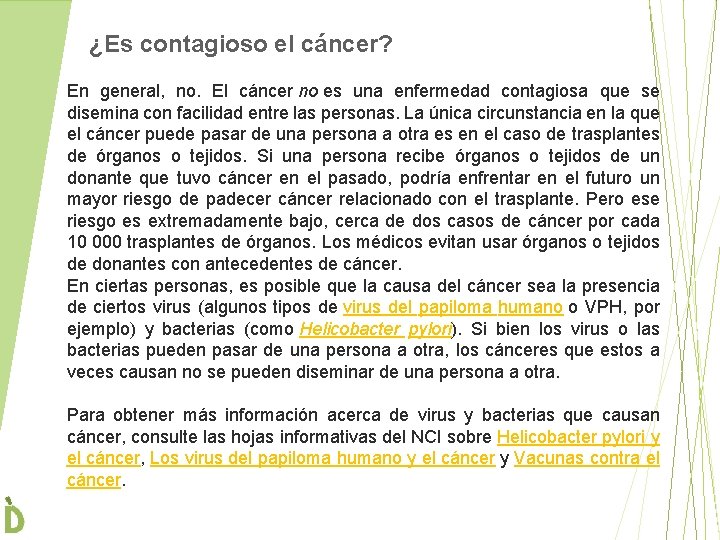 ¿Es contagioso el cáncer? En general, no. El cáncer no es una enfermedad contagiosa