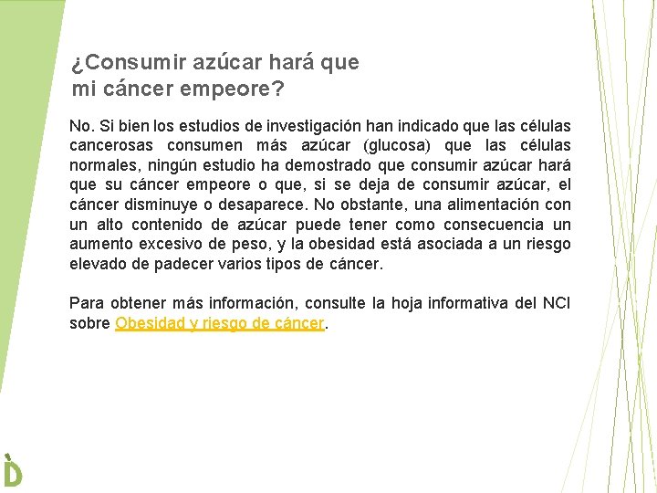 ¿Consumir azúcar hará que mi cáncer empeore? No. Si bien los estudios de investigación