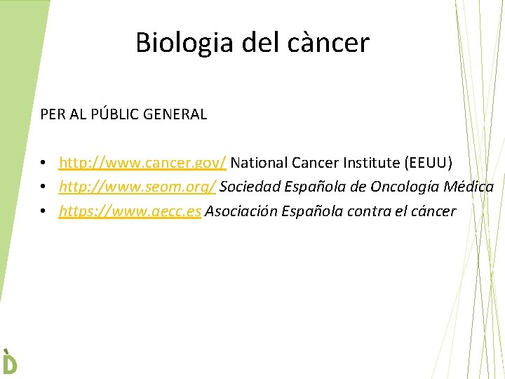 Biologia del càncer PER AL PÚBLIC GENERAL • http: //www. cancer. gov/ National Cancer