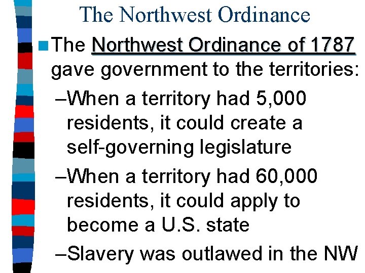 The Northwest Ordinance n The Northwest Ordinance of 1787 gave government to the territories: