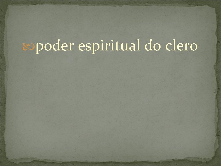  poder espiritual do clero 