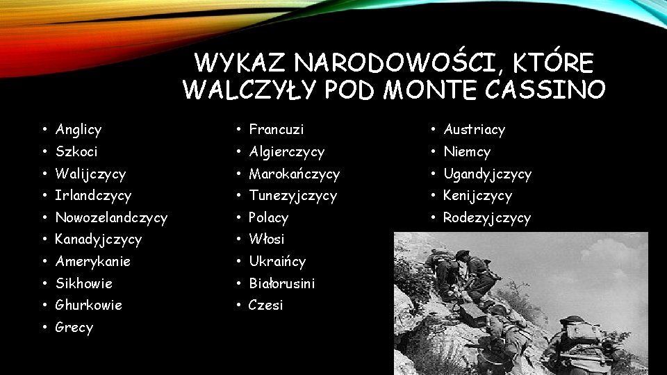 WYKAZ NARODOWOŚCI, KTÓRE WALCZYŁY POD MONTE CASSINO • Anglicy • Francuzi • Austriacy •