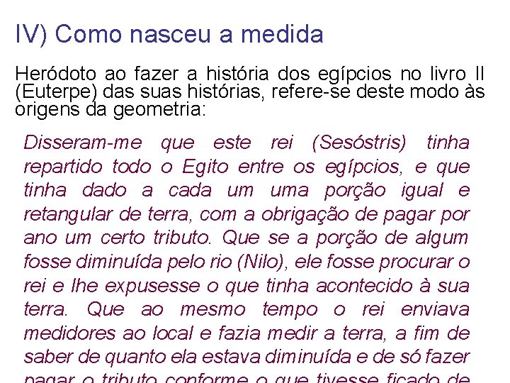 IV) Como nasceu a medida Heródoto ao fazer a história dos egípcios no livro IV) Como nasceu a medida Heródoto ao fazer a história dos egípcios no livro