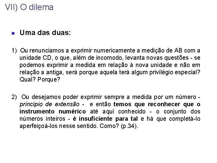VII) O dilema n Uma das duas: 1) Ou renunciamos a exprimir numericamente a VII) O dilema n Uma das duas: 1) Ou renunciamos a exprimir numericamente a