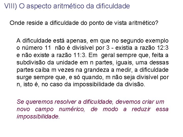 VIII) O aspecto aritmético da dificuldade Onde reside a dificuldade do ponto de vista VIII) O aspecto aritmético da dificuldade Onde reside a dificuldade do ponto de vista
