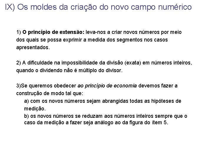 IX) Os moldes da criação do novo campo numérico 1) O princípio de extensão: IX) Os moldes da criação do novo campo numérico 1) O princípio de extensão: