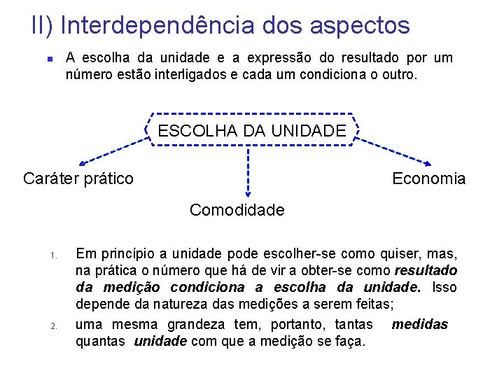 II) Interdependência dos aspectos n A escolha da unidade e a expressão do resultado II) Interdependência dos aspectos n A escolha da unidade e a expressão do resultado