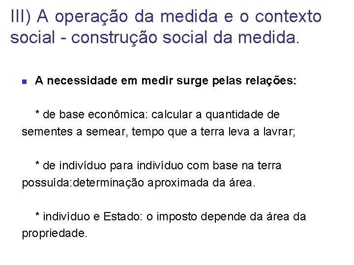III) A operação da medida e o contexto social - construção social da medida. III) A operação da medida e o contexto social - construção social da medida.