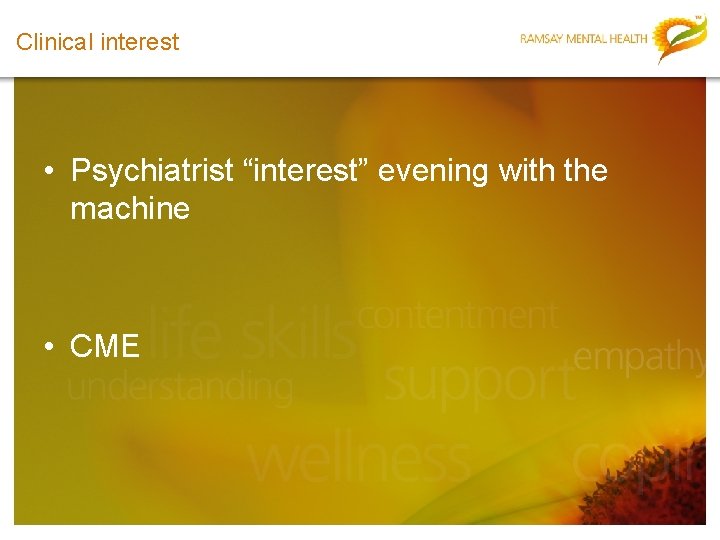 Clinical interest • Psychiatrist “interest” evening with the machine • CME 
