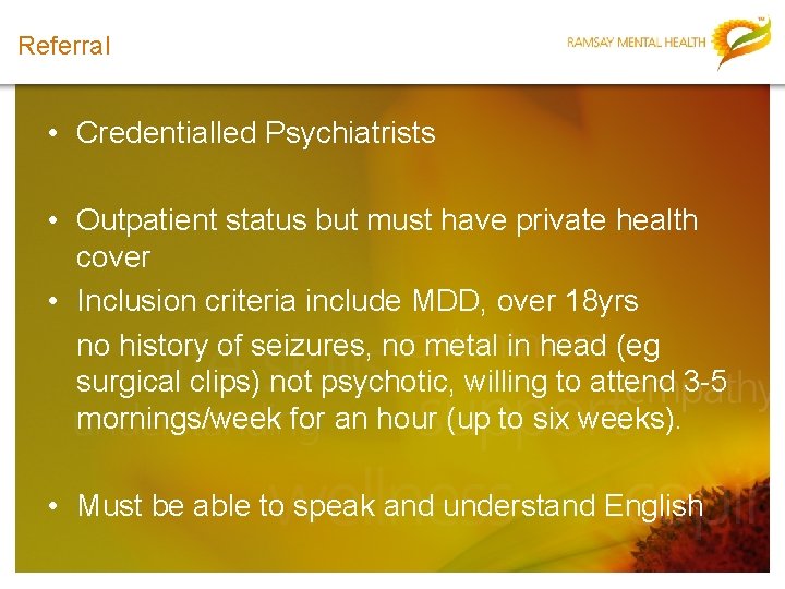 Referral • Credentialled Psychiatrists • Outpatient status but must have private health cover •