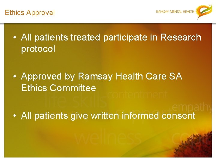 Ethics Approval • All patients treated participate in Research protocol • Approved by Ramsay